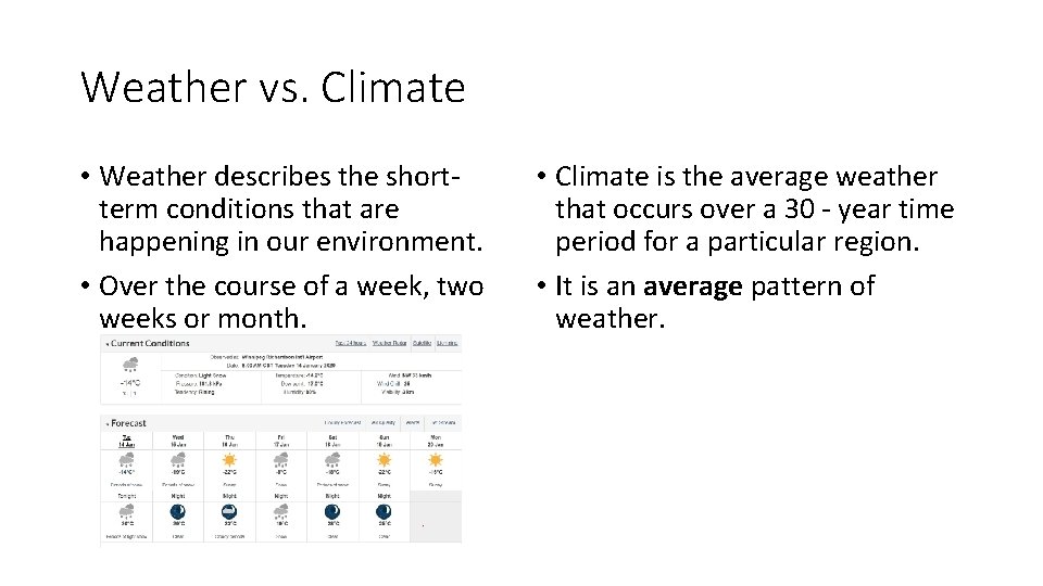 Weather vs. Climate • Weather describes the shortterm conditions that are happening in our