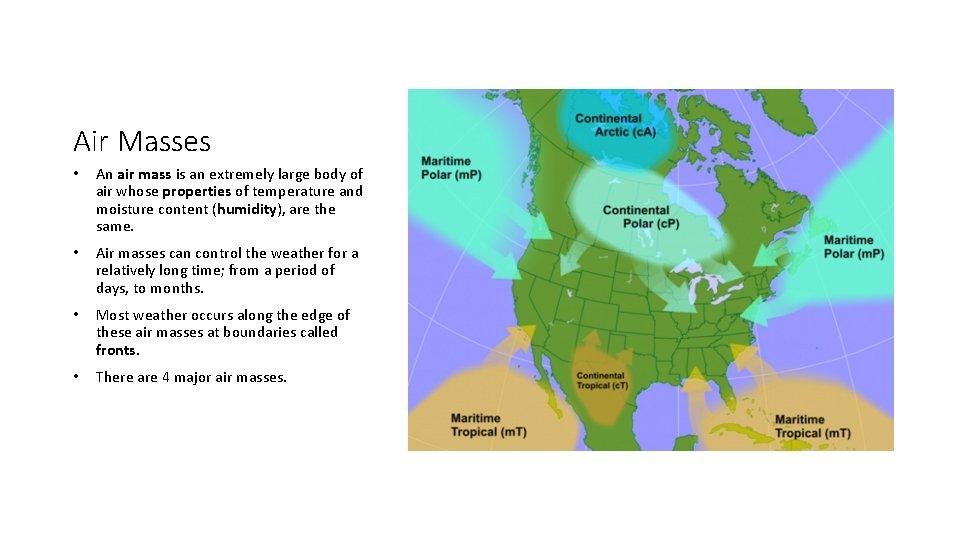 Air Masses • An air mass is an extremely large body of air whose