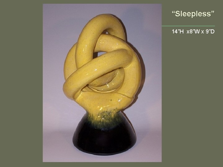 “Sleepless” 14”H x 8”W x 9”D 