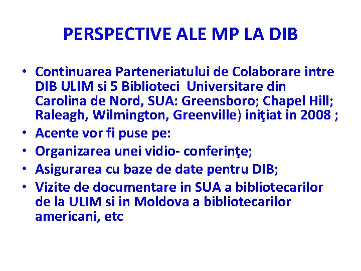 PERSPECTIVE ALE MP LA DIB • Continuarea Parteneriatului de Colaborare intre DIB ULIM si