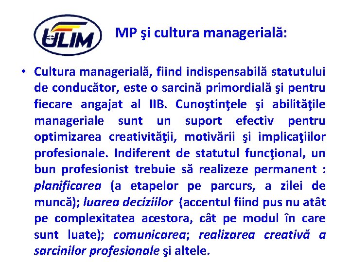 MP şi cultura managerială: • Cultura managerială, fiind indispensabilă statutului de conducător, este o