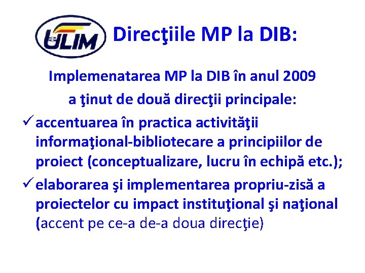 Direcţiile MP la DIB: Implemenatarea MP la DIB în anul 2009 a ţinut de