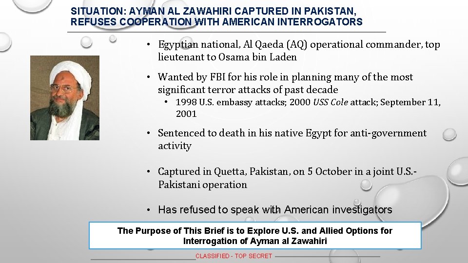 SITUATION: AYMAN AL ZAWAHIRI CAPTURED IN PAKISTAN, REFUSES COOPERATION WITH AMERICAN INTERROGATORS • Egyptian