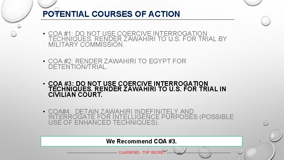 POTENTIAL COURSES OF ACTION • COA #1: DO NOT USE COERCIVE INTERROGATION TECHNIQUES. RENDER