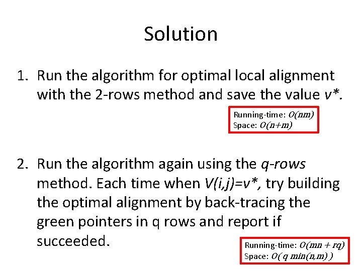 Solution 1. Run the algorithm for optimal local alignment with the 2 -rows method Solution 1. Run the algorithm for optimal local alignment with the 2 -rows method