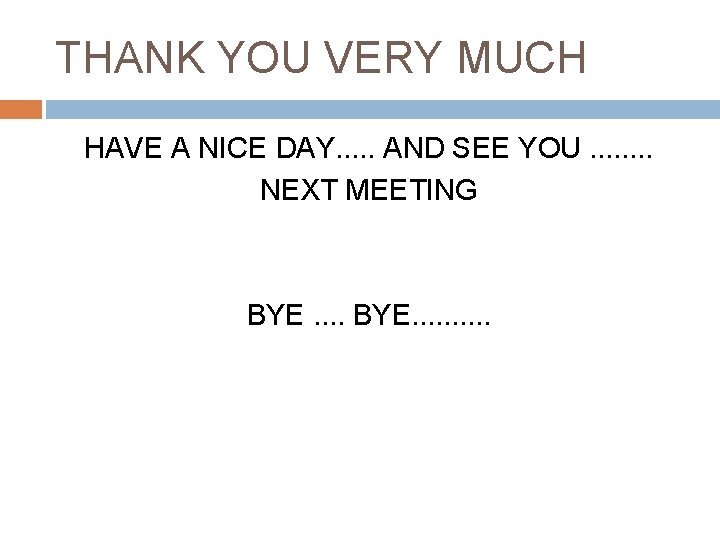 THANK YOU VERY MUCH HAVE A NICE DAY. . . AND SEE YOU. .