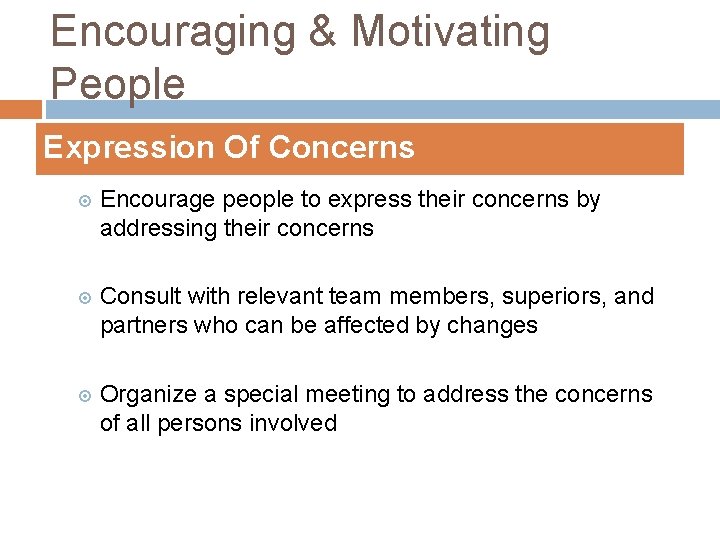 Encouraging & Motivating People Expression Of Concerns Encourage people to express their concerns by