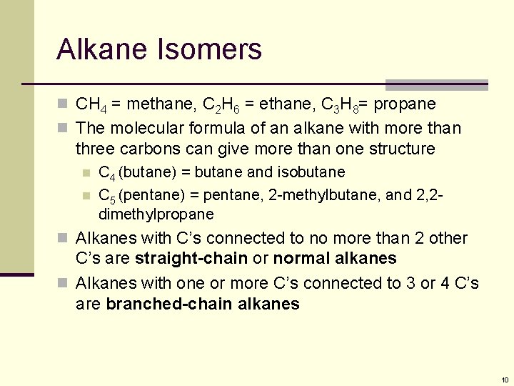 Alkane Isomers n CH 4 = methane, C 2 H 6 = ethane, C