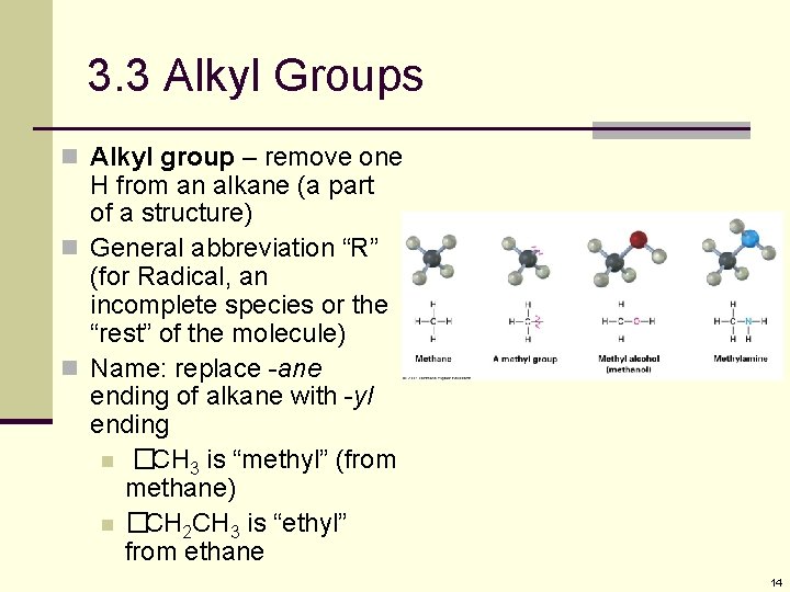 3. 3 Alkyl Groups n Alkyl group – remove one H from an alkane
