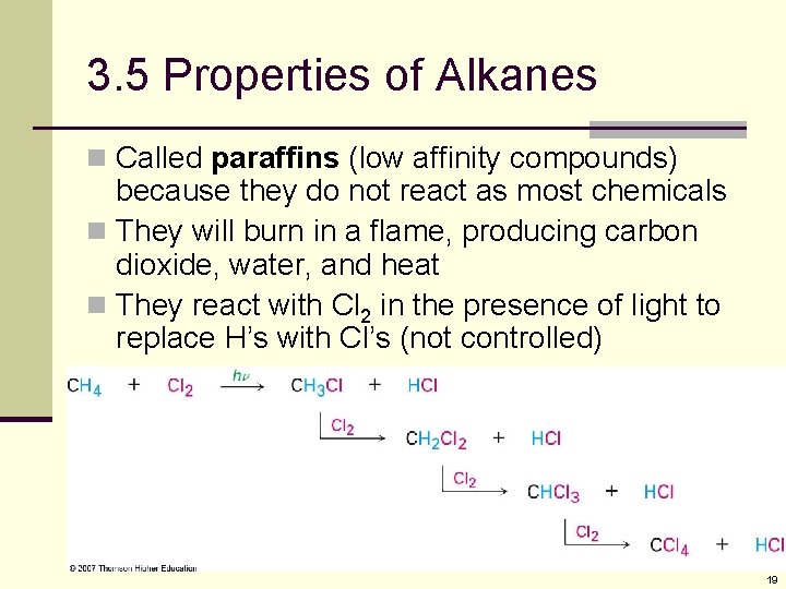 3. 5 Properties of Alkanes n Called paraffins (low affinity compounds) because they do