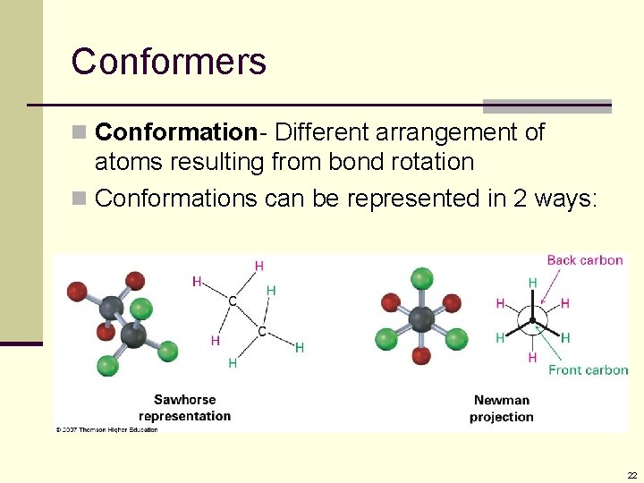 Conformers n Conformation- Different arrangement of atoms resulting from bond rotation n Conformations can