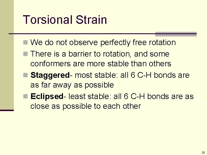 Torsional Strain n We do not observe perfectly free rotation n There is a