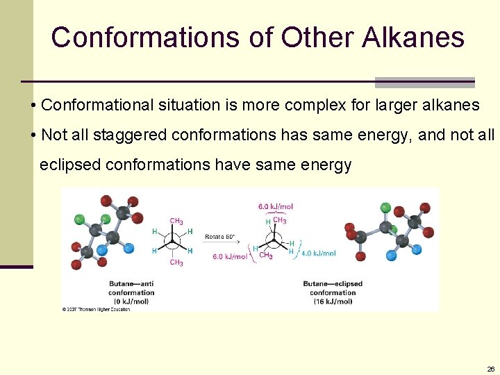 Conformations of Other Alkanes • Conformational situation is more complex for larger alkanes •