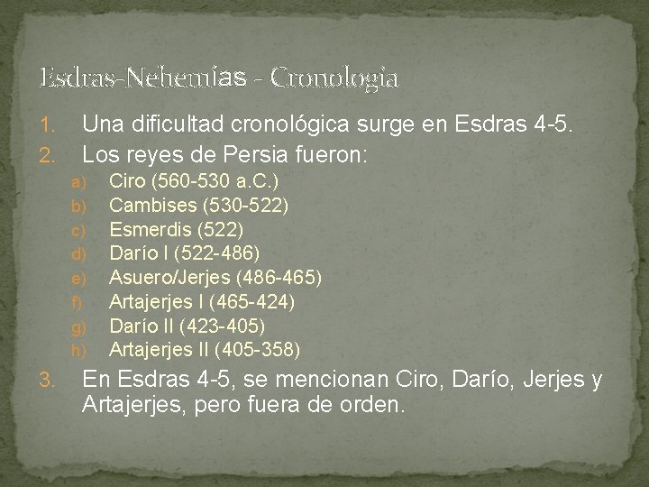 Esdras-Nehemías - Cronología 1. 2. Una dificultad cronológica surge en Esdras 4 -5. Los