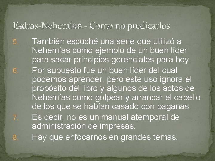 Esdras-Nehemías - Como no predicarlos 5. 6. 7. 8. También escuché una serie que