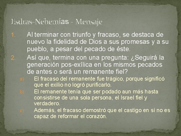 Esdras-Nehemías - Mensaje Al terminar con triunfo y fracaso, se destaca de nuevo la