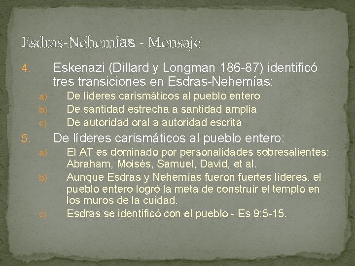 Esdras-Nehemías - Mensaje Eskenazi (Dillard y Longman 186 -87) identificó tres transiciones en Esdras-Nehemías: