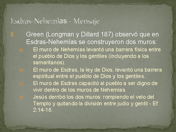 Esdras-Nehemías - Mensaje Green (Longman y Dillard 187) observó que en Esdras-Nehemías se construyeron