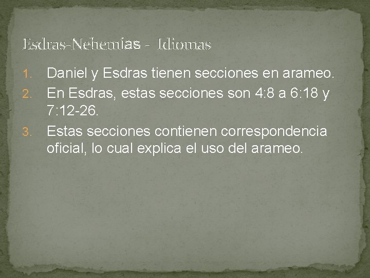 Esdras-Nehemías - Idiomas Daniel y Esdras tienen secciones en arameo. 2. En Esdras, estas