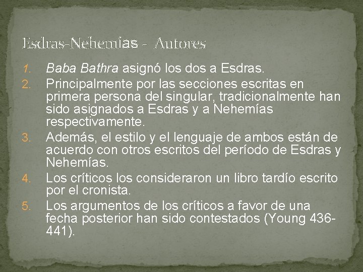 Esdras-Nehemías - Autores 1. 2. 3. 4. 5. Baba Bathra asignó los dos a
