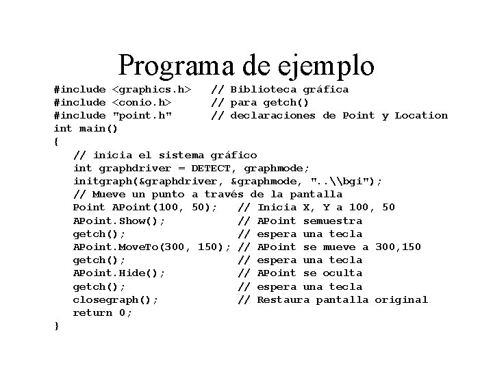 Programa de ejemplo #include <graphics. h> // Biblioteca gráfica #include <conio. h> // para