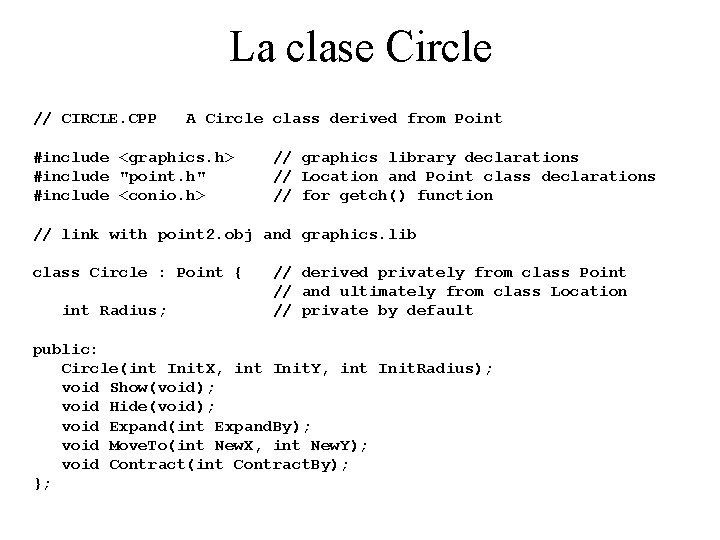 La clase Circle // CIRCLE. CPP A Circle class derived from Point #include <graphics.