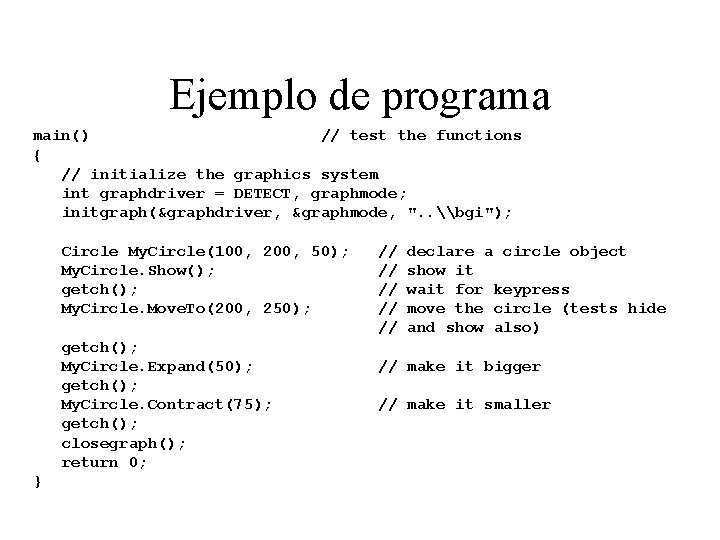 Ejemplo de programa main() // test the functions { // initialize the graphics system