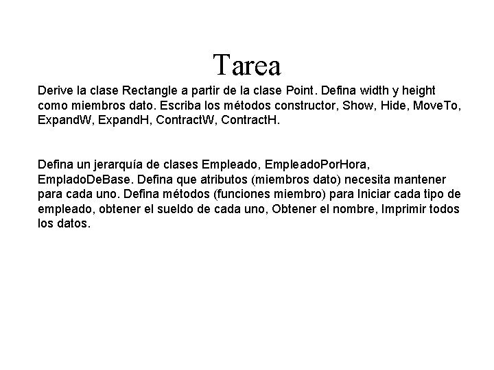 Tarea Derive la clase Rectangle a partir de la clase Point. Defina width y