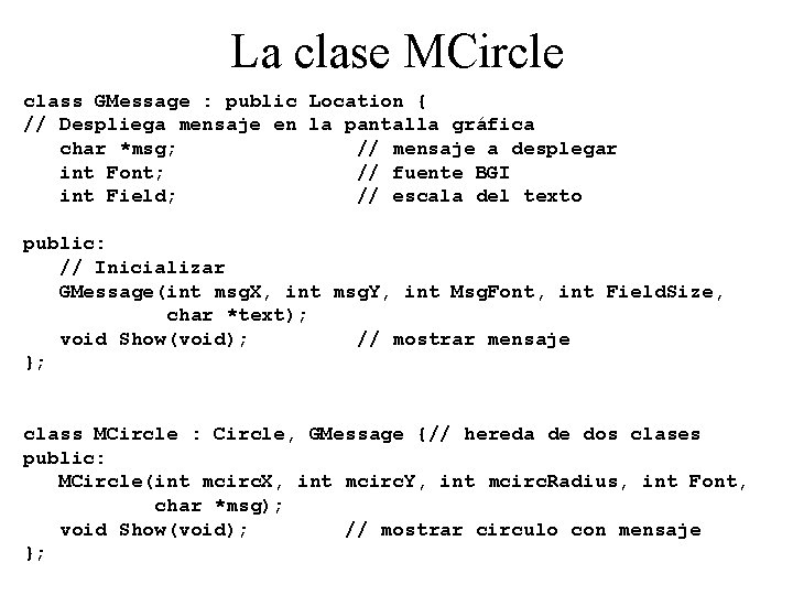 La clase MCircle class GMessage : public Location { // Despliega mensaje en la