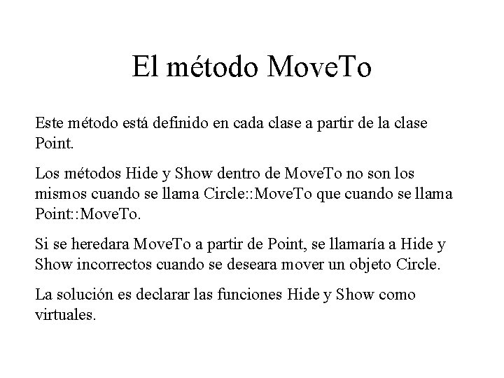 El método Move. To Este método está definido en cada clase a partir de