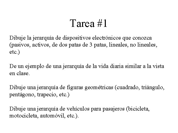 Tarea #1 Dibuje la jerarquía de dispositivos electrónicos que conozca (pasivos, activos, de dos