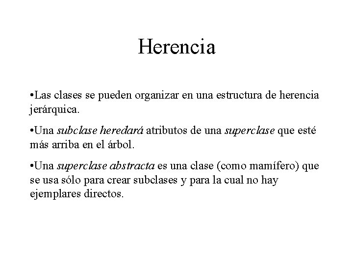 Herencia • Las clases se pueden organizar en una estructura de herencia jerárquica. •