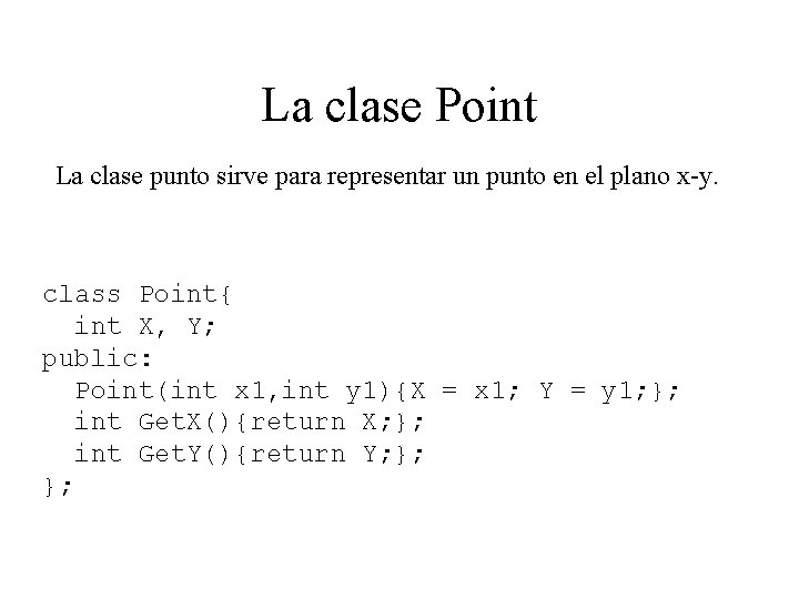 La clase Point La clase punto sirve para representar un punto en el plano