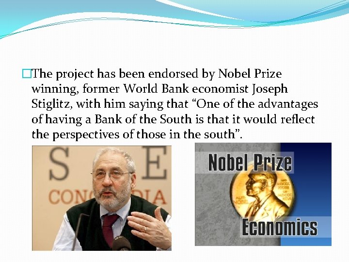 �The project has been endorsed by Nobel Prize winning, former World Bank economist Joseph