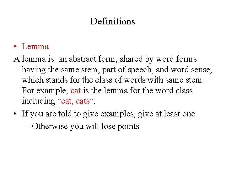 Definitions • Lemma A lemma is an abstract form, shared by word forms having