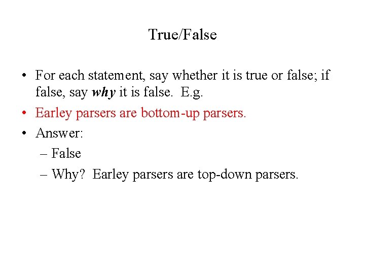 True/False • For each statement, say whether it is true or false; if false,