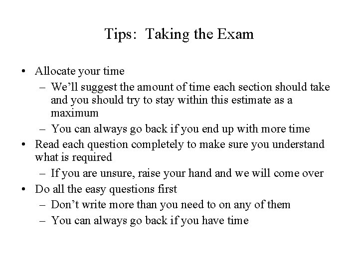 Tips: Taking the Exam • Allocate your time – We’ll suggest the amount of