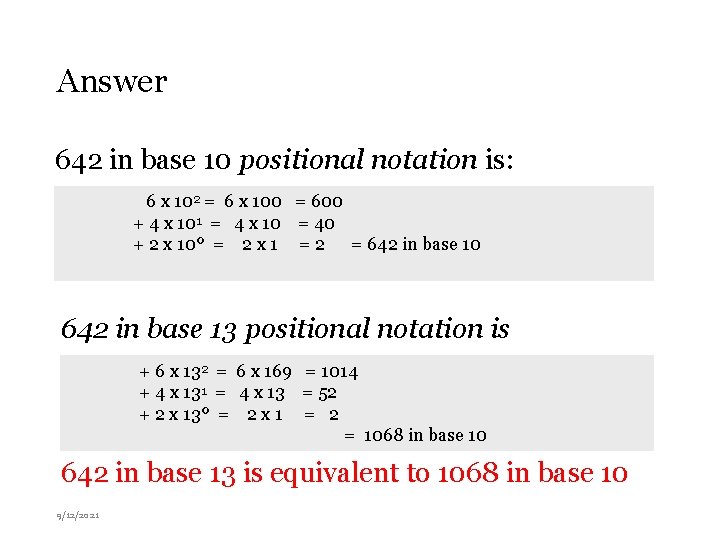 Answer 642 in base 10 positional notation is: 6 x 102 = 6 x