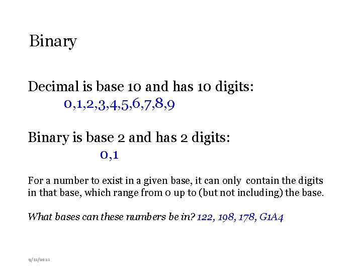 Binary Decimal is base 10 and has 10 digits: 0, 1, 2, 3, 4,