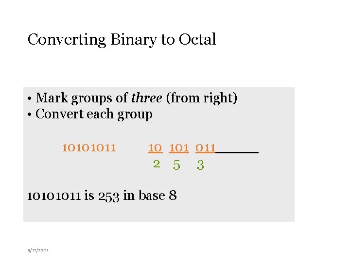 Converting Binary to Octal • Mark groups of three (from right) • Convert each