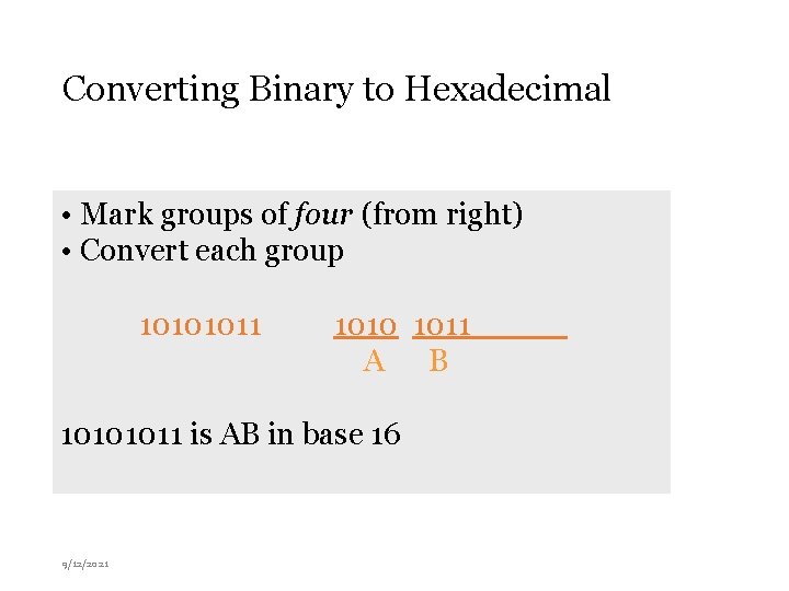 Converting Binary to Hexadecimal • Mark groups of four (from right) • Convert each