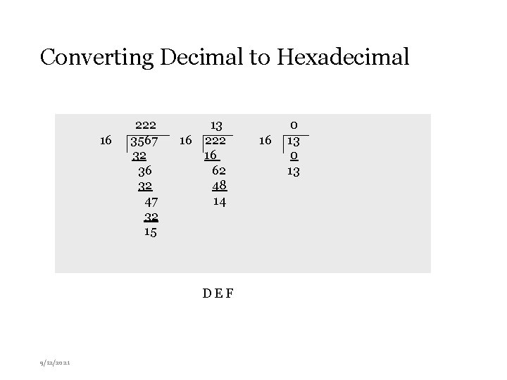 Converting Decimal to Hexadecimal 16 222 3567 32 36 32 47 32 15 13