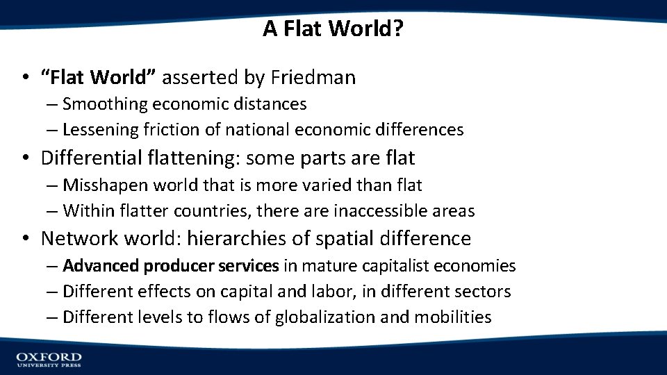 A Flat World? • “Flat World” asserted by Friedman – Smoothing economic distances – A Flat World? • “Flat World” asserted by Friedman – Smoothing economic distances –
