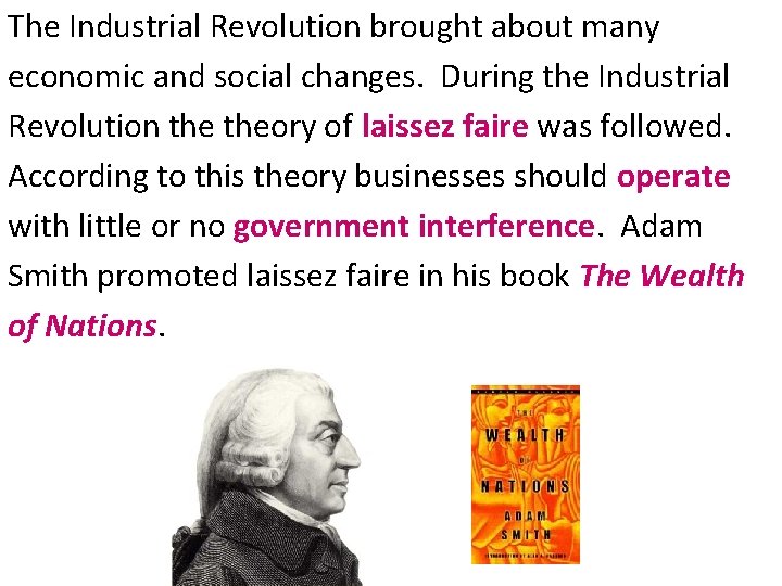 The Industrial Revolution brought about many economic and social changes. During the Industrial Revolution