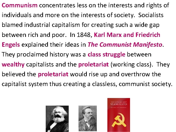 Communism concentrates less on the interests and rights of individuals and more on the