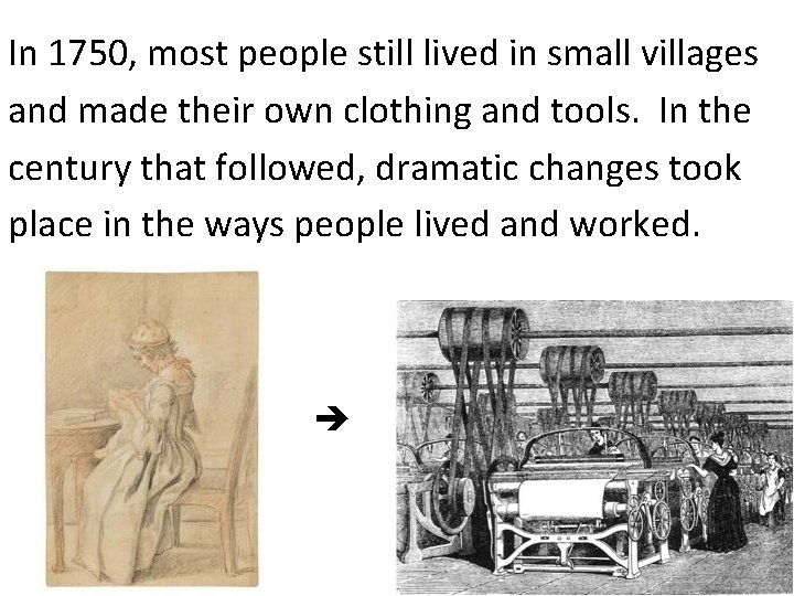 In 1750, most people still lived in small villages and made their own clothing