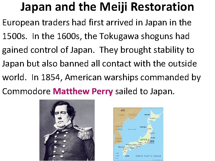 Japan and the Meiji Restoration European traders had first arrived in Japan in the