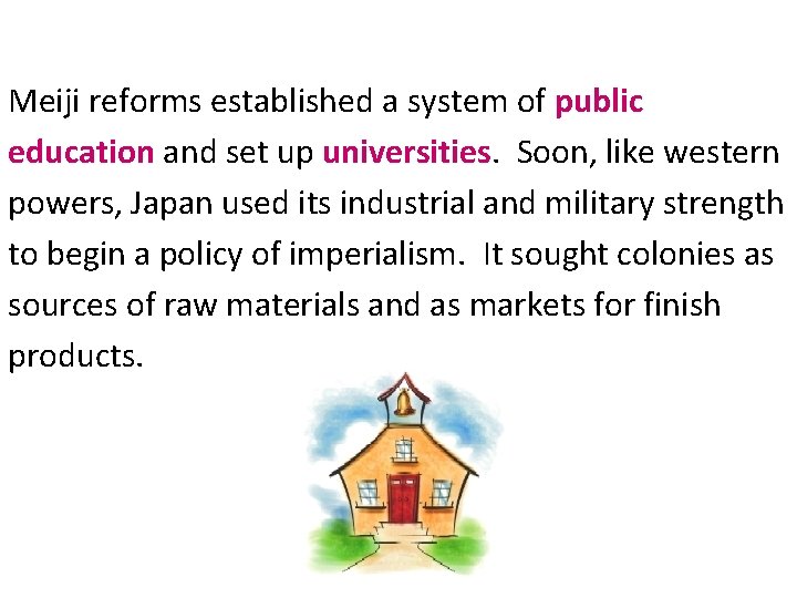 Meiji reforms established a system of public education and set up universities. Soon, like