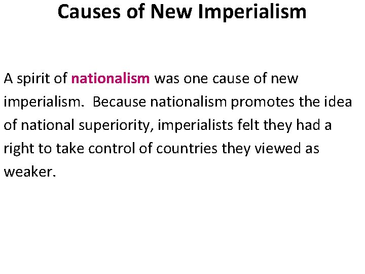 Causes of New Imperialism A spirit of nationalism was one cause of new imperialism.