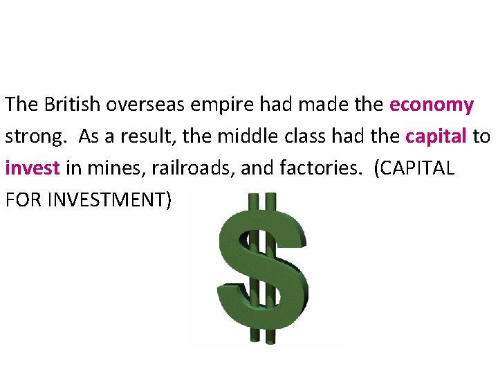 The British overseas empire had made the economy strong. As a result, the middle